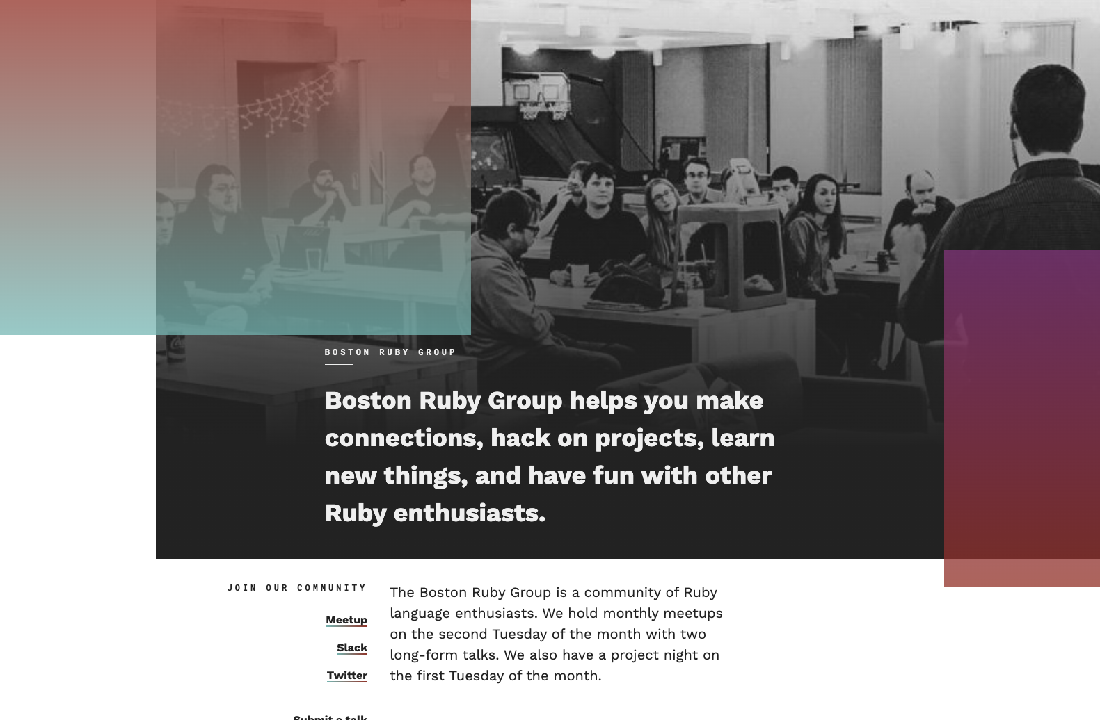 A black and white photo of students ina classroom. Two gradient squares that are reddish to blue overlap the photo kitty corner to each other. White text overlaid on the image reads Boston Ruby Group, Boston Ruby Group helps you make connections, hack on projects, learn new things, and have fun with other Ruby enthusiasts.