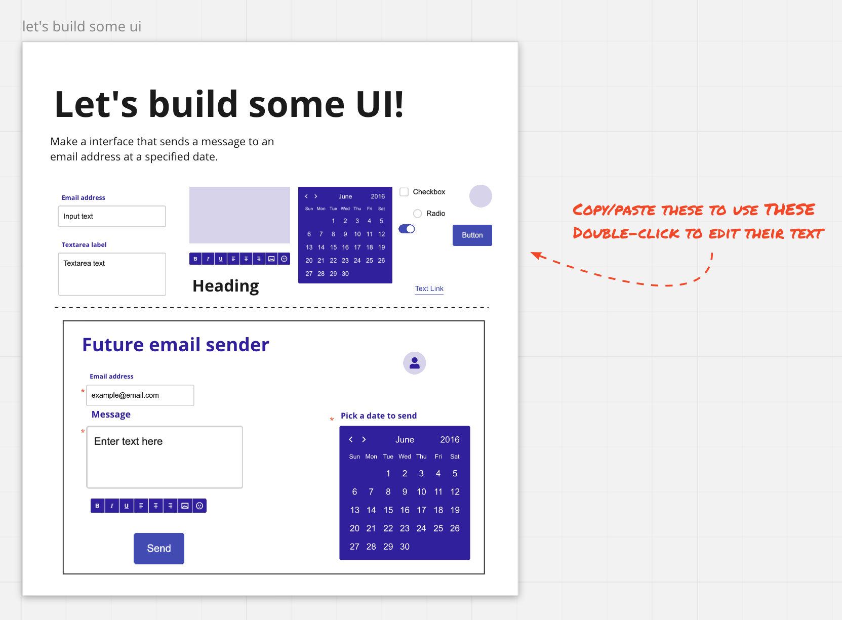 A board in Miro with the prompt, 'Let’s build some UI!' Below the prompt is a collection of UI widgets including text inputs, a calendar, headings, and radio and checkboxes. Below that is a simple prototyped implementation that features email adderess and message inputs, time and date scheduling controls, and a send button.