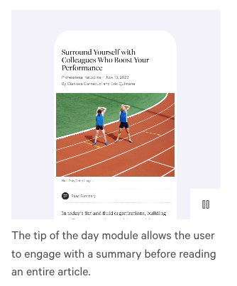 A mockup of a cellphone screen against a light gray background with a white pause button in the bottom right corner. The screen has a news article on it. Below is a caption that reads the tip of the day module allows the user to engage with a summary before reading an entire article.